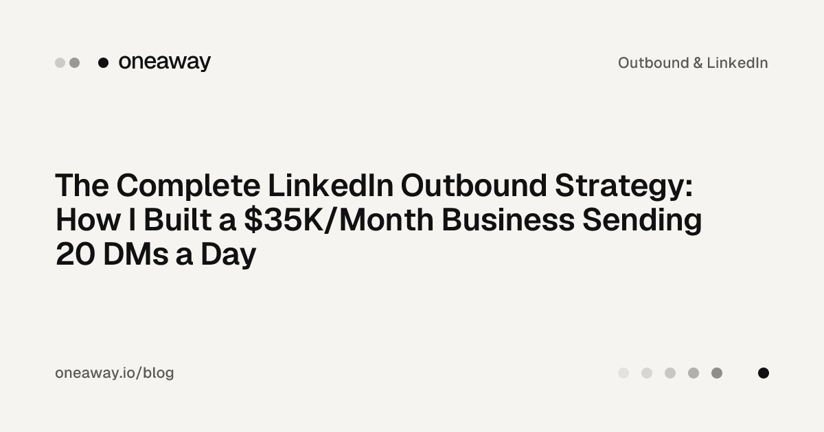 The Complete LinkedIn Outbound Strategy: How I Built a $35K/Month ...